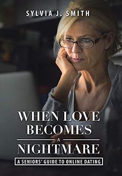 portada When Love Becomes a Nightmare: A Seniors' Guide to Online Dating (en Inglés)
