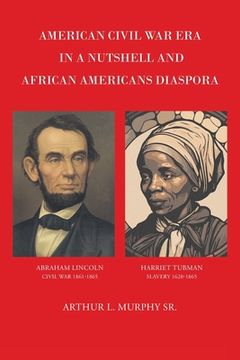 portada American Civil War Era In A Nutshell And African Americans Diaspora (en Inglés)