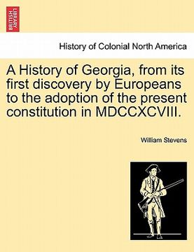 portada a history of georgia, from its first discovery by europeans to the adoption of the present constitution in mdccxcviii. (en Inglés)