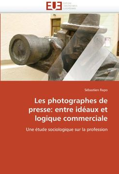 portada Les Photographes de Presse: Entre Ideaux Et Logique Commerciale