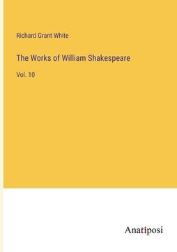 portada The Works of William Shakespeare: Vol. 10 (en Inglés)
