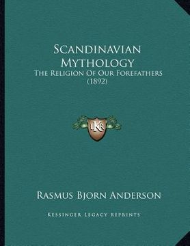 portada scandinavian mythology: the religion of our forefathers (1892) (en Inglés)