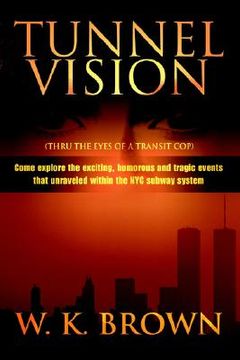 portada tunnel vision: (thru the eyes of a transit cop) (en Inglés)