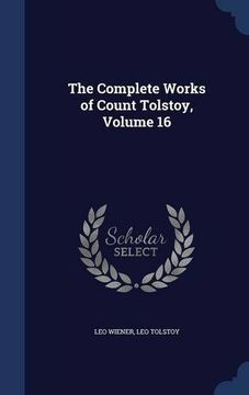 portada The Complete Works of Count Tolstoy, Volume 16