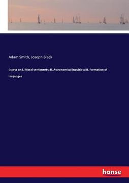 portada Essays on I. Moral sentiments; II. Astronomical inquiries; III. Formation of languages (en Inglés)