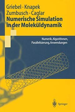 portada Numerische Simulation in der Moleküldynamik: Numerik, Algorithmen, Parallelisierung, Anwendungen (en Alemán)