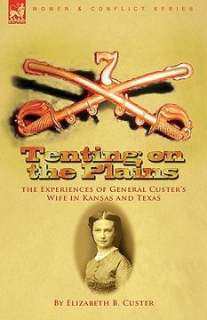 portada tenting on the plains: the experiences of general custer's wife in kansas and texas (en Inglés)