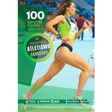 portada 100 Ejercicios y Juegos Seleccionados de Iniciación al Atletismo (Carreras)