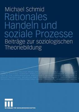 portada Rationales Handeln Und Soziale Prozesse: Beiträge Zur Soziologischen Theoriebildung (en Alemán)