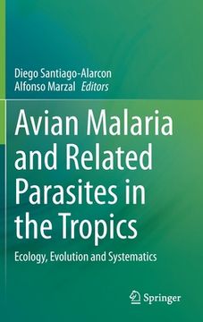 portada Avian Malaria and Related Parasites in the Tropics: Ecology, Evolution and Systematics (in English)