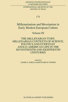portada millenarianism and messianism in early modern european culture volume iii: the millenarian turn: millenarian contexts of science, politics and everyda (en Inglés)