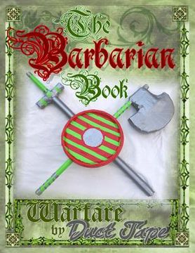 portada The Barbarian Book: Warfare by Duct Tape (en Inglés)