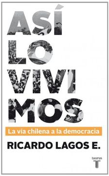 portada Así lo vivimos: La vía chilena a la democracia (HISTORIA)