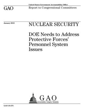 portada Nuclear security: DOE needs to address protective forces personnel system issues : report to congressional committees.
