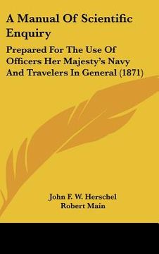 portada a manual of scientific enquiry: prepared for the use of officers her majesty's navy and travelers in general (1871) (in English)