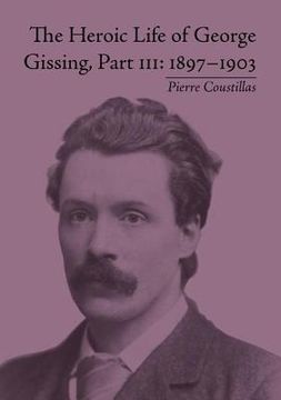 portada the heroic life of george gissing, 1898-1903 (en Inglés)