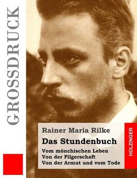 portada Das Stundenbuch (Großdruck): Vom mönchischen Leben / Von der Pilgerschaft / Von der Armut und vom Tode (in German)