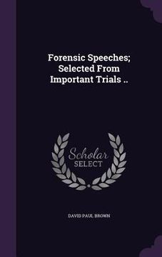portada Forensic Speeches; Selected From Important Trials .. (en Inglés)