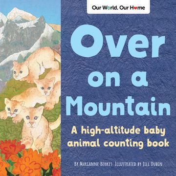 portada Over on a Mountain: A High-Altitude Baby Animal Counting Book (en Inglés)