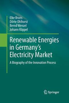 portada Renewable Energies in Germany's Electricity Market: A Biography of the Innovation Process