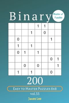 portada Master of Puzzles - Binary 200 Easy to Master Puzzles 8x8 vol. 33 (en Inglés)
