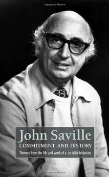 portada John Saville: Commitment and History: Themes From the Life and Work of a Socialist Historian (in English)