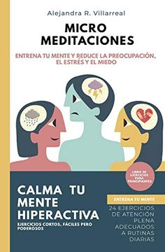 portada Micro Meditaciones: Entrena tu Mente y Reduce la Preocupación, el Estrés y el Miedo (in Spanish)