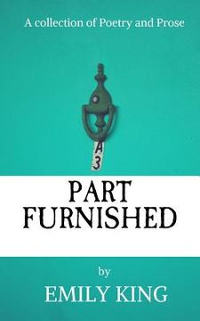 portada Part Furnished: A Collection of Poetry and Prose (en Inglés)