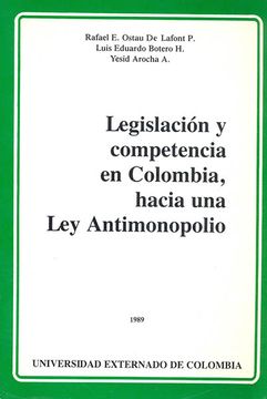 portada Legislación y Competencia en Colombia Hacia una ley Antimonopolio