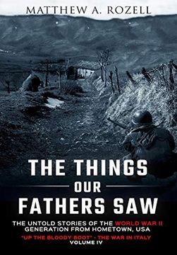 portada The Things our Fathers Saw-The Untold Stories of the World war ii Generation-Volume iv: Up the Bloody Boot-The war in Italy (4) 