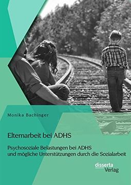 portada Elternarbeit bei ADHS: Psychosoziale Belastungen bei ADHS und mögliche Unterstützungen durch die Sozialarbeit