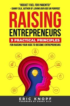 portada Raising Entrepreneurs: 9 Practical Principles for Raising Your Kids to Become Entrepreneurs (en Inglés)