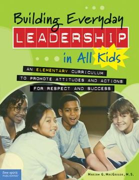 portada building everyday leadership in all kids: an elementary curriculum to promote attitudes and actions for respect and success (in English)