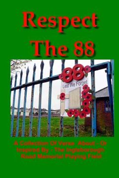 portada Respect The 88: A collection of verse about - or inspired by - the Ingleborough Road Memorial Playing Field (en Inglés)