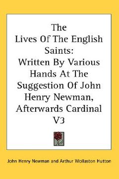 portada the lives of the english saints: written by various hands at the suggestion of john henry newman, afterwards cardinal v3 (in English)
