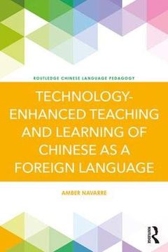portada Technology-Enhanced Teaching and Learning of Chinese as a Foreign Language (Routledge Chinese Language Pedagogy) (en Inglés)