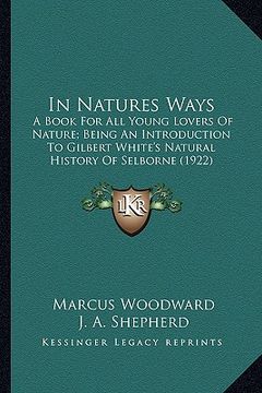 portada in natures ways in natures ways: a book for all young lovers of nature; being an introductiona book for all young lovers of nature; being an introduct (en Inglés)