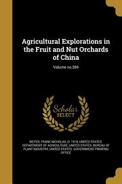 portada Agricultural Explorations in the Fruit and Nut Orchards of China; Volume no.204 (en Inglés)