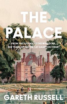 portada The Palace: From the Tudors to the Windsors, 500 Years of History at Hampton Court