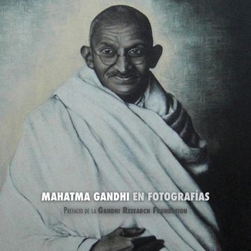 portada Mahatma Gandhi en Fotografías: Prefacio de la Gandhi Research Foundation
