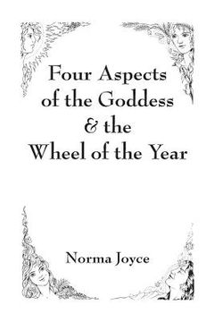 portada Four Aspects of the Goddess & the Wheel of the Year (en Inglés)