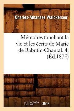 portada Mémoires Touchant La Vie Et Les Écrits de Marie de Rabutin-Chantal. 4, (Éd.1875) (en Francés)
