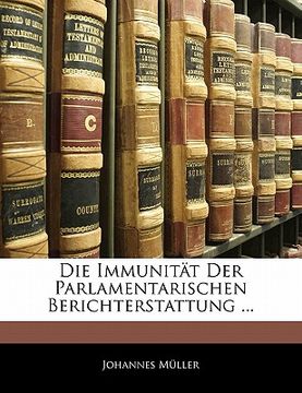 portada Die Immunitat Der Parlamentarischen Berichterstattung ... (en Alemán)