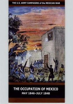 portada The Occupation of Mexico May 1846-July 1848 (in English)