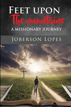 portada Feet upon the Mountains: A missionary Journey (en Inglés)