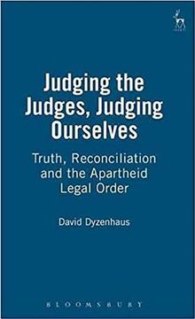 portada judging the judges, judging ourselves: truth, reconciliation and the apartheid legal order (en Inglés)