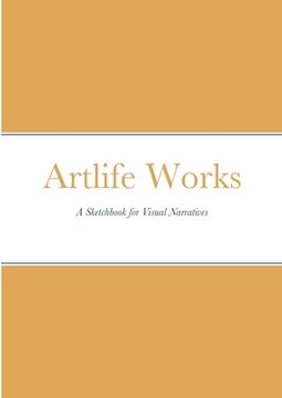 portada Artlife Works: A Sketchbook for Visual Narratives (en Inglés)