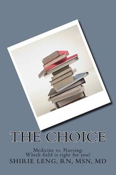 portada The Choice: Medicine vs. Nursing (en Inglés)