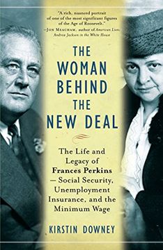 portada The Woman Behind the new Deal: The Life and Legacy of Frances Perkins--Social Security, Unemployment Insurance, and the Minimum Wage (en Inglés)