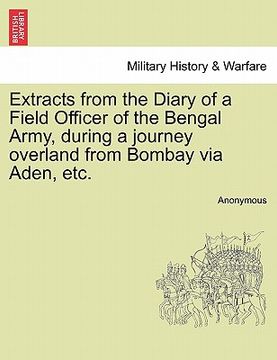 portada extracts from the diary of a field officer of the bengal army, during a journey overland from bombay via aden, etc. (en Inglés)